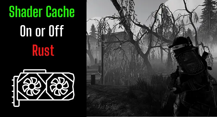 Shader Cache On or Off for Rust