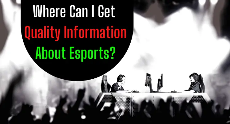 Where Can I Get Quality Information About Esports
