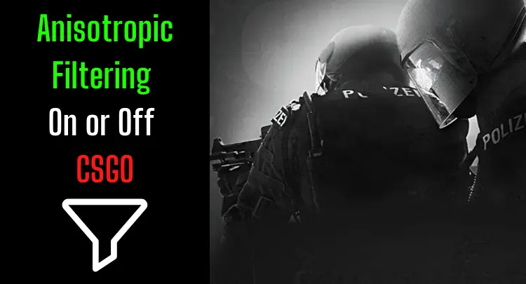 Anisotropic Filtering On or Off in CSGO