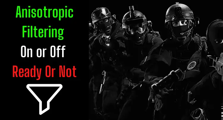 Anisotropic Filtering On or Off in Ready Or Not