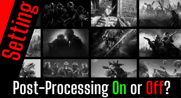 Post-Processing Ein oder Aus in FPS-Spielen