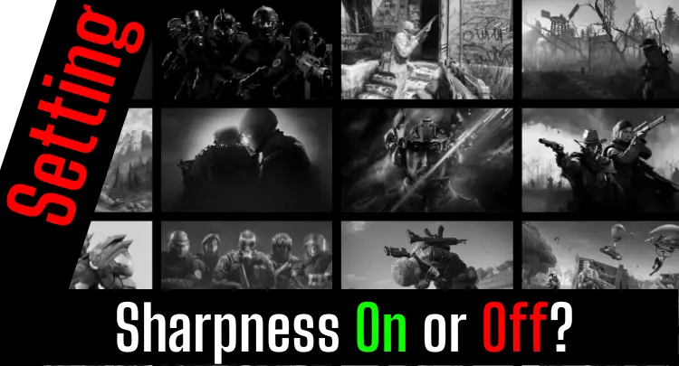 Sharpness On or Off in FPS Games