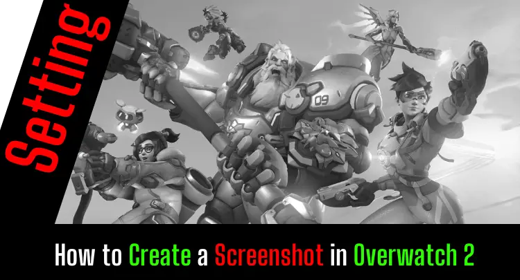 How to Create a Screenshot in Overwatch 2
