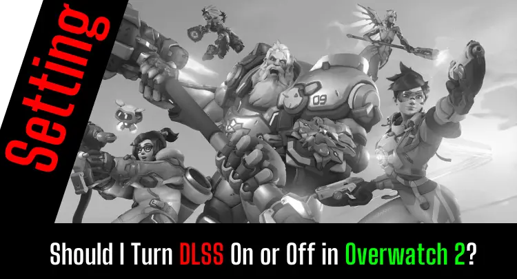 Turn DLSS On or Off in Overwatch 2
