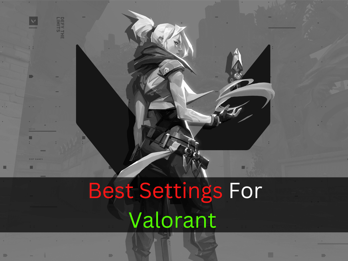 Best Settings For Valorant